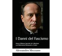 I danni del fascismo: Nuova Edizione Speciale da Collezioni con Illustrazioni Restaurate a Colori