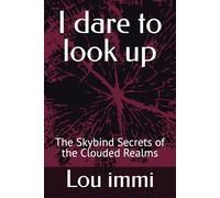I dare to look up: The Skybind Secrets of the Clouded Realms