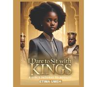 I Dare to Sit with Kings: A Girl's Pathway to Royalty