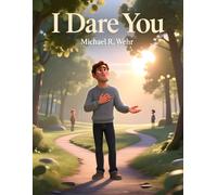 I Dare You: I Dare You: A Transformational Short Story About Courage, Integrity, and Living in Alignment With Your True Self