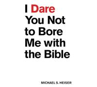 I Dare You Not to Bore Me with The Bible