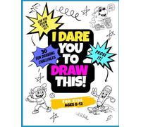 I Dare You to Draw This!: 30 Fun Drawing Challenges