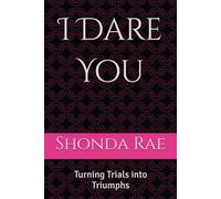 I Dare You: Turning Trials into Triumphs