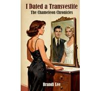 I Dated a Transvestite: The Chameleon Chronicles