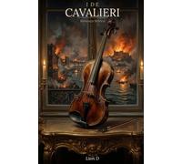 I De Cavalieri: Romanzo Storico