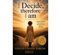 I Decide Therefore I Am: Reclaiming the Power of Purpose Through Every Decision You Make (Decisively Purposed)
