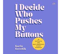 I Decide Who Pushes My Buttons: 50 Sentences for Self-confidence in Any Situation