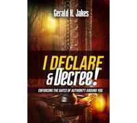I DECLARE AND DECREE!: ENFORCING THE GATES OF AUTHORITY AROUND YOU