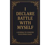 I declare Battle with myself workbook: A Motivational Journal for Inner Strength, Growth, and Mental Freedom. stress relief planner
