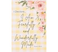 I Declare: I am Fearfully and Wonderfully Made Psalm 139.14