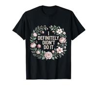 I Definitely Didn'T Do It Excusa del Sarcasmo culpable |- Camiseta