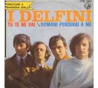 I Delfini - Tu Te Ne Vai / Domani Penserai A Me [Vinilo 7 pulgadas - 45 rpm]