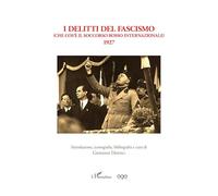 I delitti del fascismo: Che cos’è il Soccorso Rosso Internazionale 1927