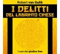 I delitti del labirinto cinese. I casi del giudice Dee