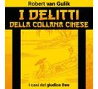 I Delitti Della Collana Cinese. I Casi Del Giudice Dee