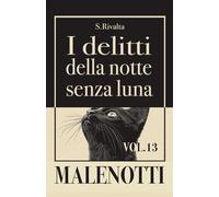 I delitti della notte senza luna. Le indagini di Malenotti (Vol. 13) (MALENOTTI. Una serie noir)