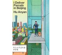 I Deliver Parcels in Beijing: One Man's Quest to Speak the Truth about the Global Gig Economy