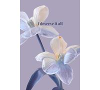 I Deserve It All: Journal for Confidence, Abundance, and Becoming Your Highest Self