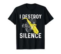 I Destroy Silence - Saxofonista Saxofonista Jazz Música Camiseta