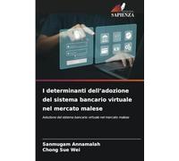 I determinanti dell’adozione del sistema bancario virtuale nel mercato malese: Adozione del sistema bancario virtuale nel mercato malese