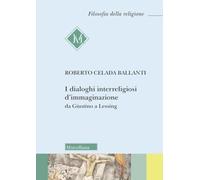 I dialoghi interreligiosi d'immaginazione da Giustino a Lessing (Filosofia della religione)