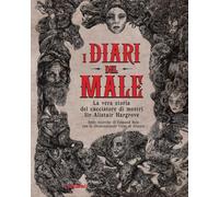 I diari del male. La vera storia del cacciatore di mostri Sir Alistair Hargrove (Esoterismo e tarocchi)