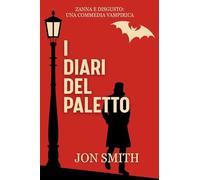 I Diari Del Paletto: Una Commedia Vampirica (Zanna e Disgusto)