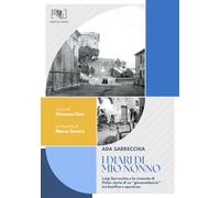 I diari di mio nonno: Luigi Sarrecchia e la rinascita di Ostia. Storia di un «giovanottaccio» tra bonifica e speranza
