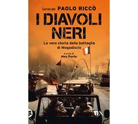 I diavoli neri. La vera storia della battaglia di Mogadiscio (Varia best seller)