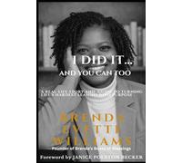 I Did It… And You Can Too: A Real-Life Story and Guide to Turning Life’s Hardest Seasons Into Purpose