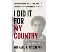 I Did It for My Country: Sirhan Sirhan, Palestine, and the Assassination of Robert F. Kennedy