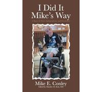 I Did It Mike's Way: A Story of Fierce Independence and Persistence