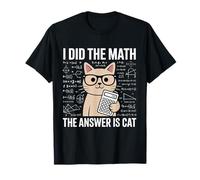 I Did Math The Answer Is Cat Matemáticas Funny Math Cat Camiseta