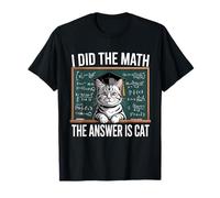 I Did Math The Answer Is Cat Matemáticas Funny Math Cat Camiseta