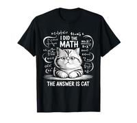 I Did Math The Answer Is Cat Matematics Funny Cat Lover Camiseta