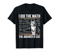 I Did Math The Answer Is Cat Matematics Funny Cat Lover Camiseta
