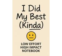 I Did My Best (Kinda) - Low Effort High Impact Notebook: Funny Lined School Journal | 6x9 College Ruled | Back to School for Lazy Geniuses