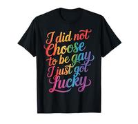 I Did Not Choose To Be Gay I Just Got Lucky - Camiseta