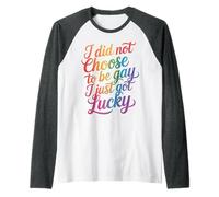 I Did Not Choose To Be Gay I Just Got Lucky - Camiseta Manga Raglan