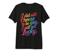 I Did Not Choose To Be Gay I Just Got Lucky - Camiseta Premium