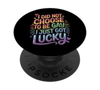 I Did Not Choose To Be Gay I Just Got Lucky - PopSockets PopGrip Adhesivo