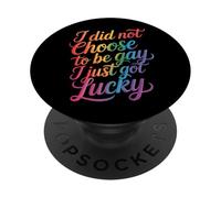I Did Not Choose To Be Gay I Just Got Lucky - PopSockets PopGrip Adhesivo