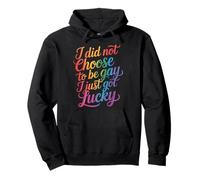 I Did Not Choose To Be Gay I Just Got Lucky - Sudadera con Capucha