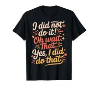 I Did Not Do It Oh Wait That Yes I Did Do That - Camiseta gráfica económica, Hombre, Negro, S