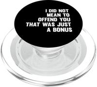 I Did Not Mean Ofender You Ofensivo Sarcastic Funny PopSockets PopGrip para MagSafe