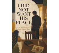 I Did Not Want His Place (The Quiet Reckoning Novels)