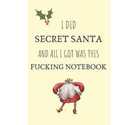 I did secret santa and all i got was this fucking notebook: Novelty Christmas Gifts for Secret Santa, Gag Gift : Small Lined Notebook / Diary / 120 Pages