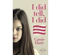 I Did Tell, I Did: The True Story Of A Little Girl Betrayed By Those Who Should Have Loved Her