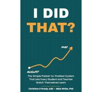 I DID THAT?: The Simple Pretest-Posttest System That Lets Every Student and Teacher Watch Themselves Learn