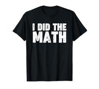I Did The Math Camiseta